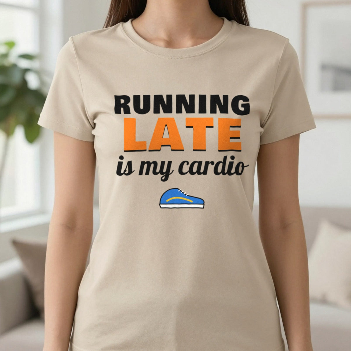 Running Late Is My Cardio Funny T-Shirt & Sweatshirt in Sand (T-Shirt), worn, our photo