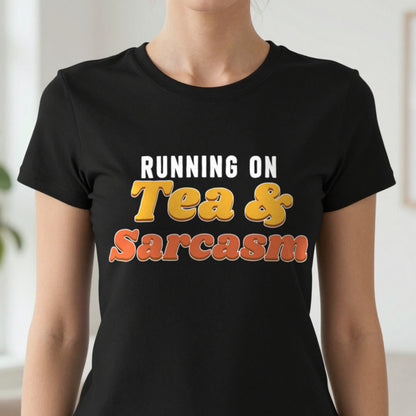 Running On Tea And Sarcasm Funny Quote T-Shirt & Sweatshirt close-up