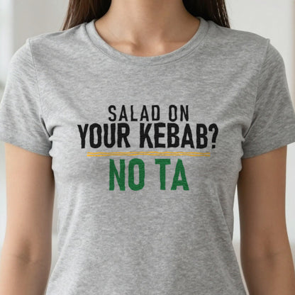 Salad On Your Kebab No Ta Funny Food T-Shirt & Sweatshirt in another colour