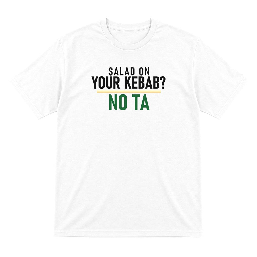 Salad On Your Kebab No Ta Funny Food T-Shirt & Sweatshirt T-Shirt in White