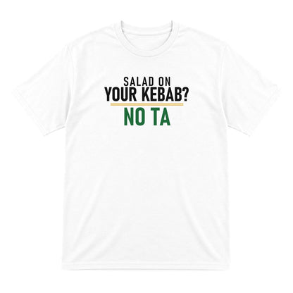 Salad On Your Kebab No Ta Funny Food T-Shirt & Sweatshirt T-Shirt in White