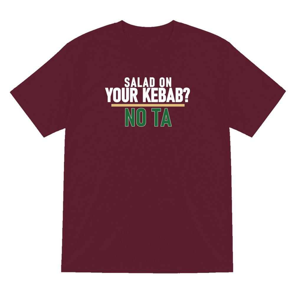 Salad On Your Kebab No Ta Funny Food T-Shirt & Sweatshirt T-Shirt in Maroon