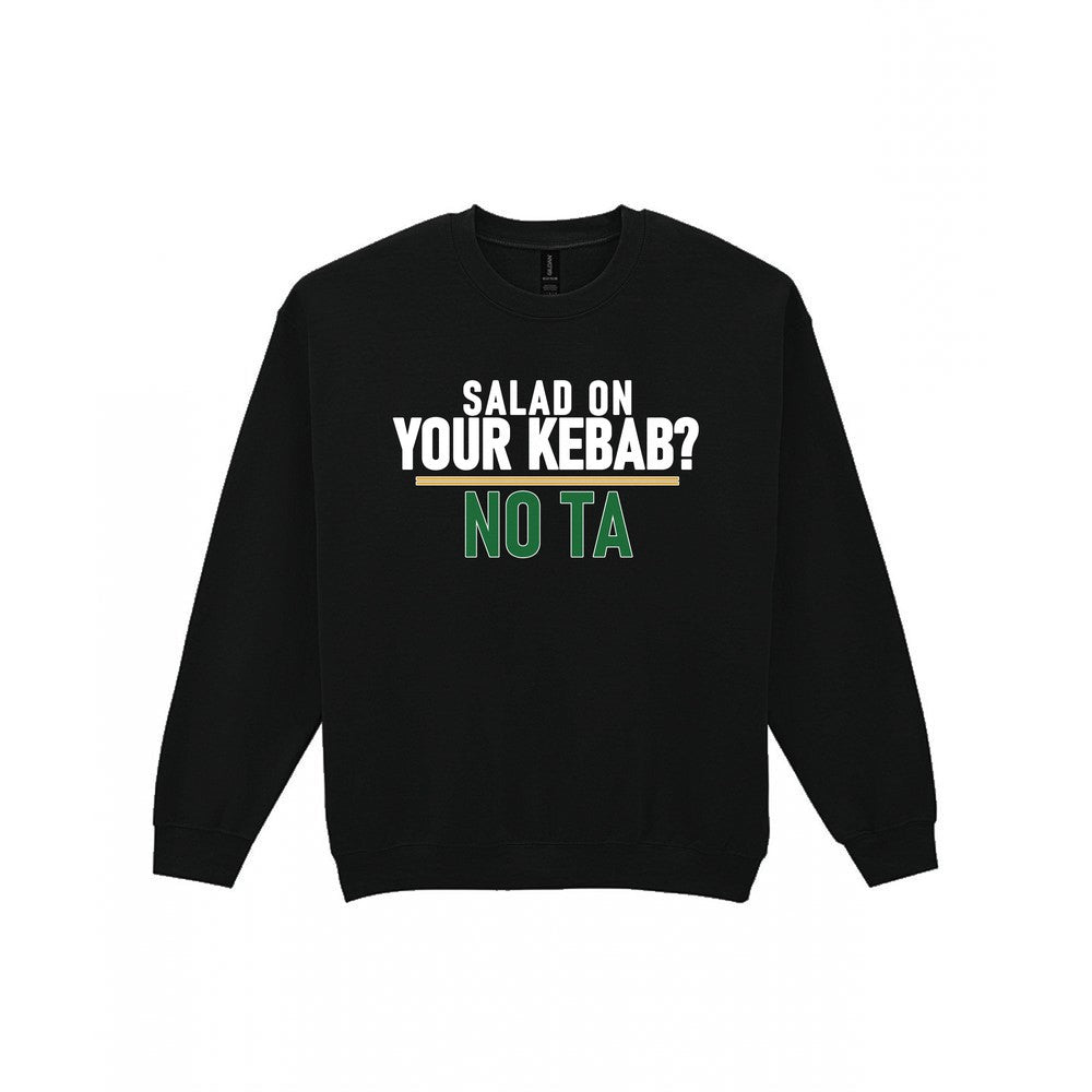 Salad On Your Kebab No Ta Funny Food T-Shirt & Sweatshirt Sweatshirt in Black