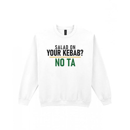 Salad On Your Kebab No Ta Funny Food T-Shirt & Sweatshirt Sweatshirt in White