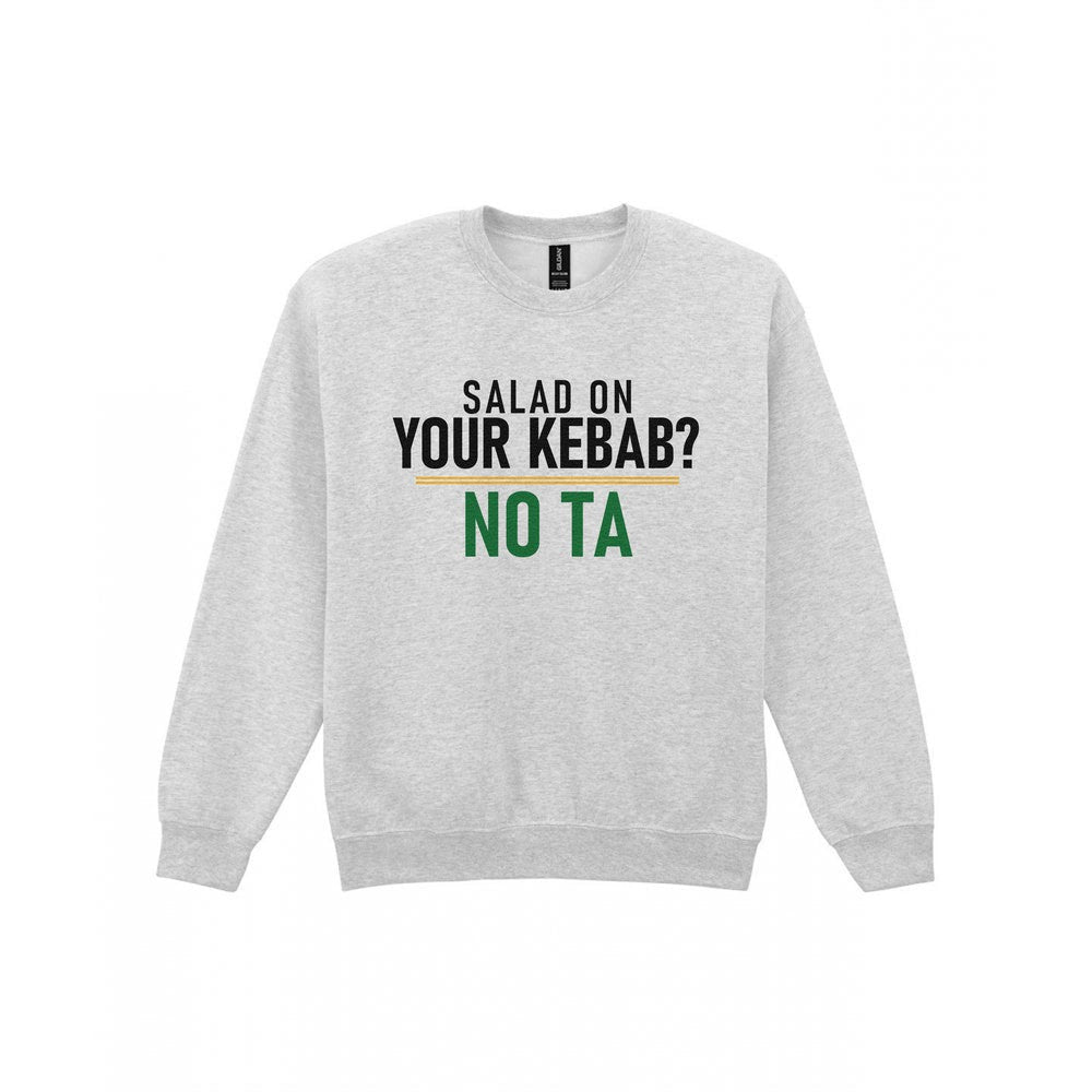 Salad On Your Kebab No Ta Funny Food T-Shirt & Sweatshirt Sweatshirt in Sport Grey