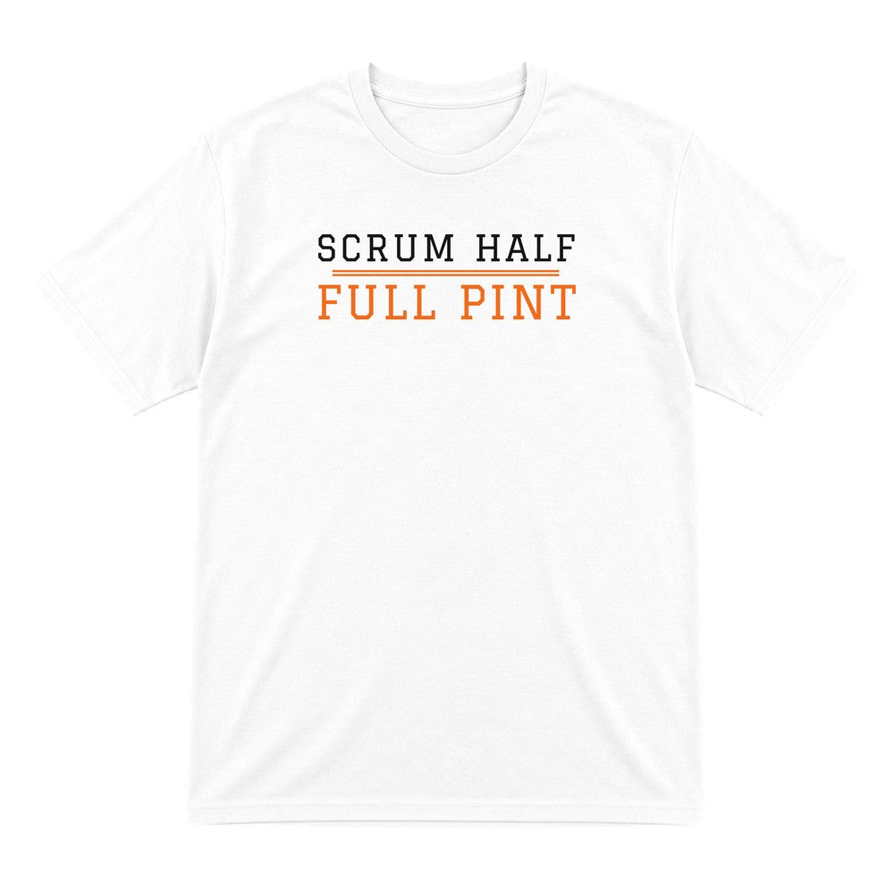 Scrum Half Full Pint Funny Rugby T-Shirt & Sweatshirt T-Shirt in White