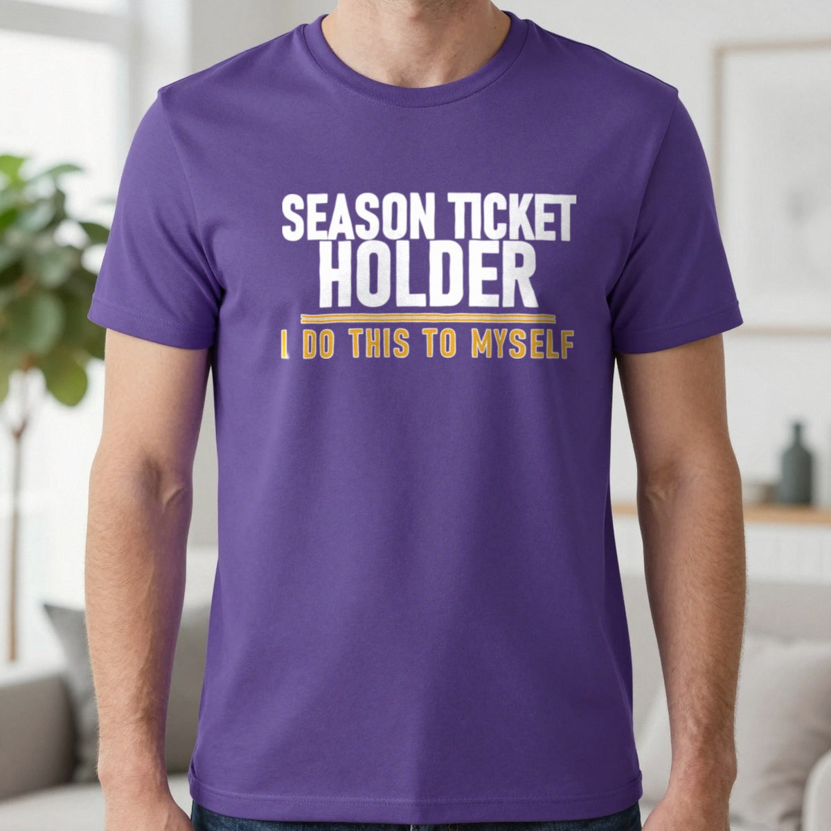 Season Ticket Holder I Do This To Myself Funny Football T-Shirt & Sweatshirt in Purple, worn, our photo