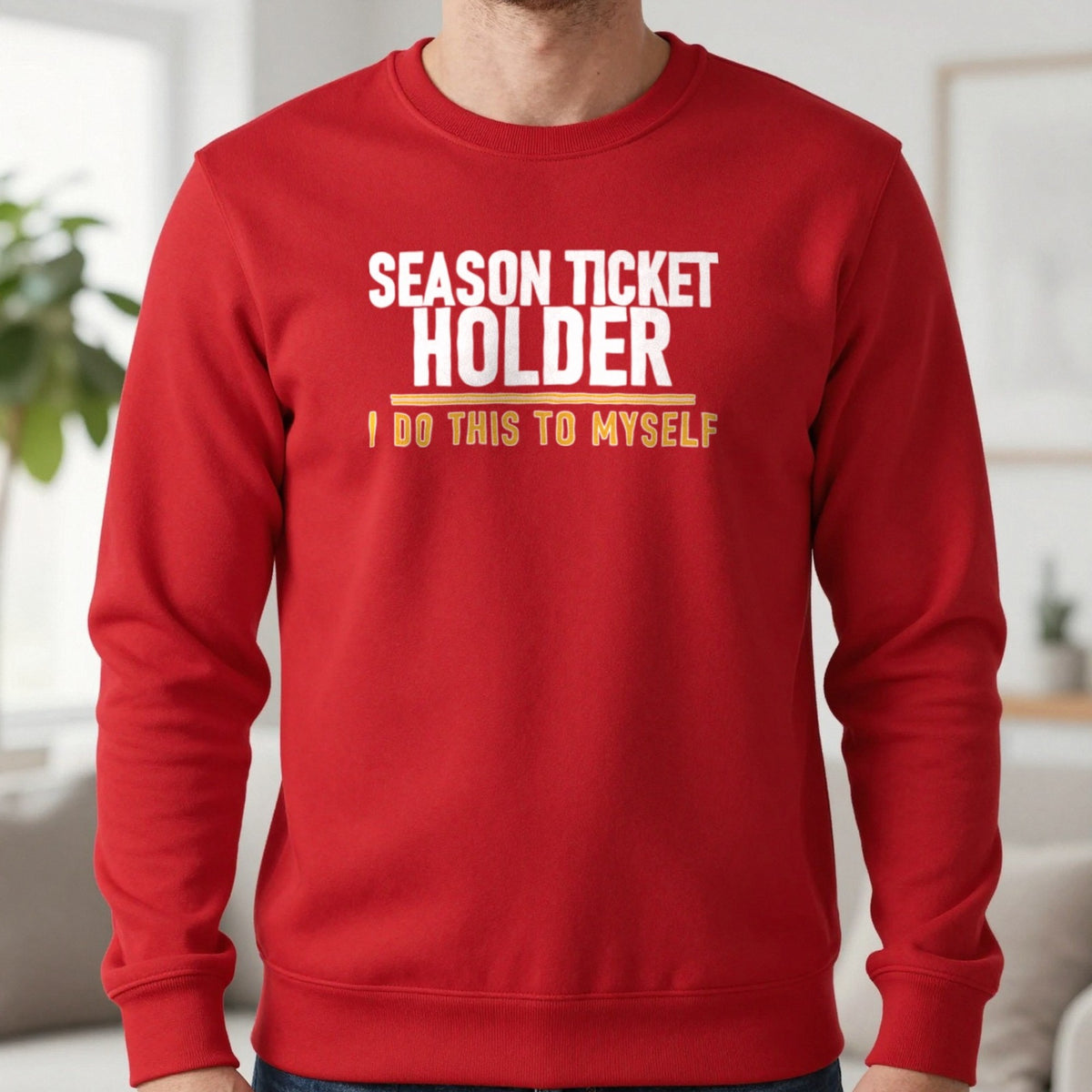 Season Ticket Holder I Do This To Myself Funny Football T-Shirt & Sweatshirt in Red, worn, our photo
