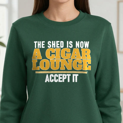 The Shed Is Now A Cigar Lounge Accept It Funny Cigar T-Shirt & Sweatshirt in another colour