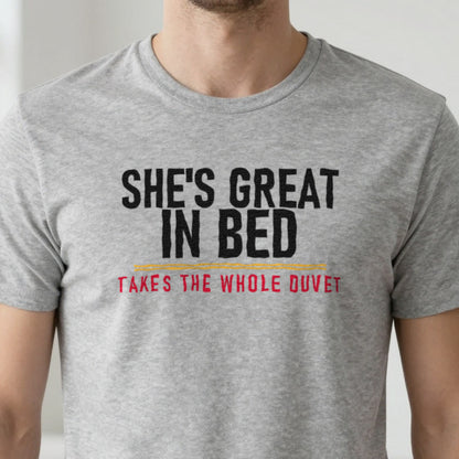 She's Great In Bed Takes The Whole Duvet Funny Couples T-Shirt & Sweatshirt close-up