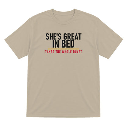 She's Great In Bed Takes The Whole Duvet Funny Couples T-Shirt & Sweatshirt T-Shirt in Sand