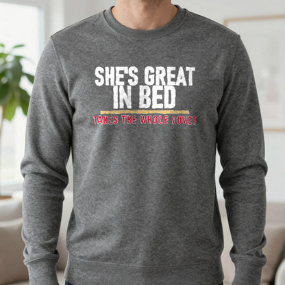 She's Great In Bed Takes The Whole Duvet Funny Couples T-Shirt & Sweatshirt in Charcoal, worn, our photo