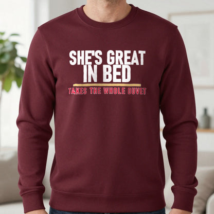 She's Great In Bed Takes The Whole Duvet Funny Couples T-Shirt & Sweatshirt in Maroon, worn, our photo