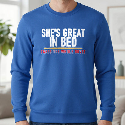 She's Great In Bed Takes The Whole Duvet Funny Couples T-Shirt & Sweatshirt in Royal, worn, our photo
