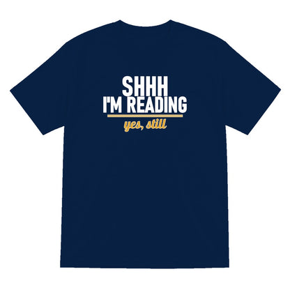 Shh I'm Reading Yes Still Funny T-Shirt & Sweatshirt T-Shirt in Navy