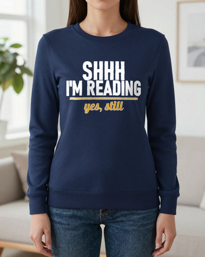 Shh I'm Reading Yes Still Funny T-Shirt & Sweatshirt worn