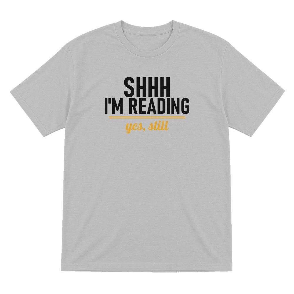 Shh I'm Reading Yes Still Funny T-Shirt & Sweatshirt T-Shirt in Sport Grey