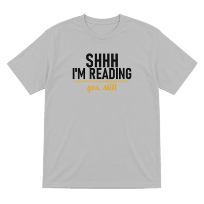 Shh I'm Reading Yes Still Funny T-Shirt & Sweatshirt T-Shirt in Sport Grey