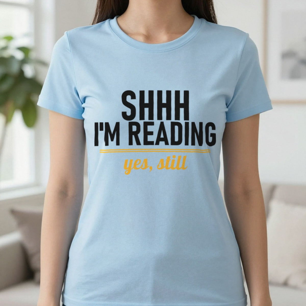 Shh I'm Reading Yes Still Funny T-Shirt & Sweatshirt in Light Blue, worn, our photo