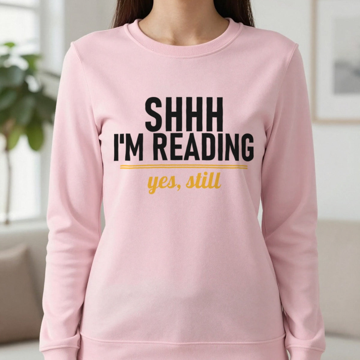 Shh I'm Reading Yes Still Funny T-Shirt & Sweatshirt in Light Pink, worn, our photo