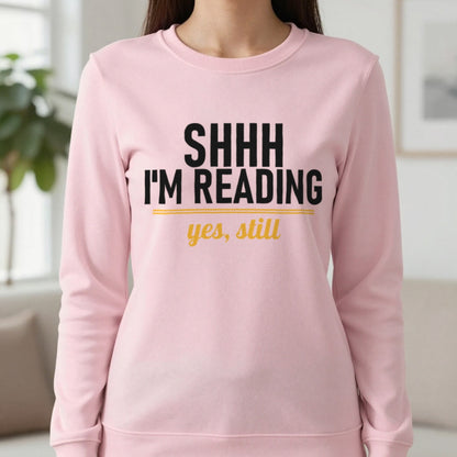 Shh I'm Reading Yes Still Funny T-Shirt & Sweatshirt in Light Pink, worn, our photo