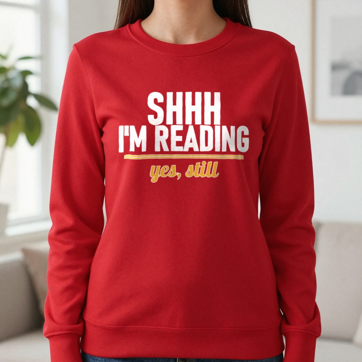 Shh I'm Reading Yes Still Funny T-Shirt & Sweatshirt in Red, worn, our photo
