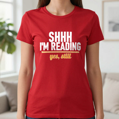 Shh I'm Reading Yes Still Funny T-Shirt & Sweatshirt in Red, worn, our photo