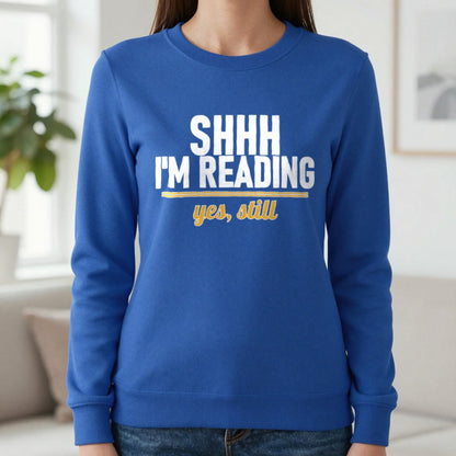 Shh I'm Reading Yes Still Funny T-Shirt & Sweatshirt in Royal, worn, our photo