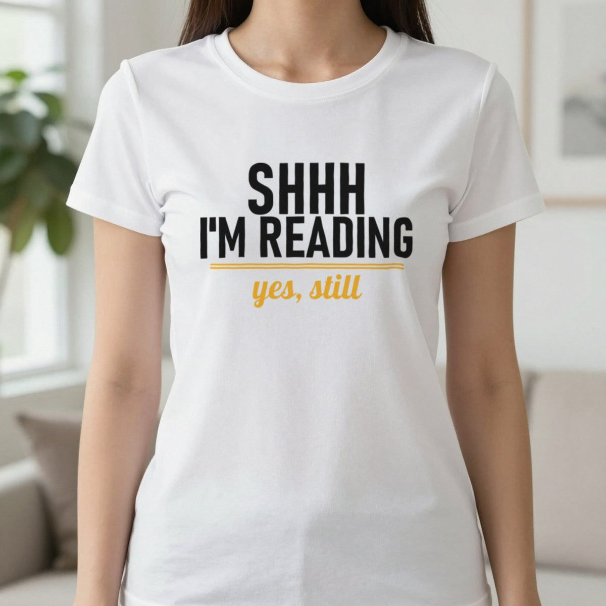 Shh I'm Reading Yes Still Funny T-Shirt & Sweatshirt in White, worn, our photo