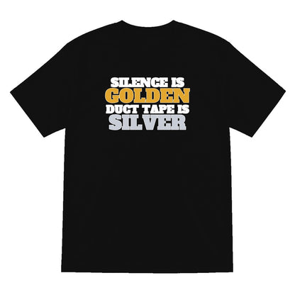 Silence Is Golden Duct Tape Is Silver Funny Quote T-Shirt & Sweatshirt T-Shirt in Black