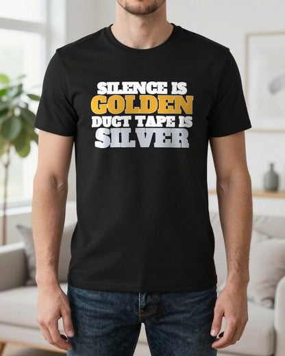 Silence Is Golden Duct Tape Is Silver Funny Quote T-Shirt & Sweatshirt worn