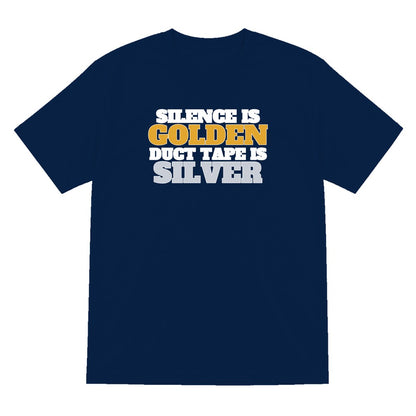 Silence Is Golden Duct Tape Is Silver Funny Quote T-Shirt & Sweatshirt T-Shirt in Navy