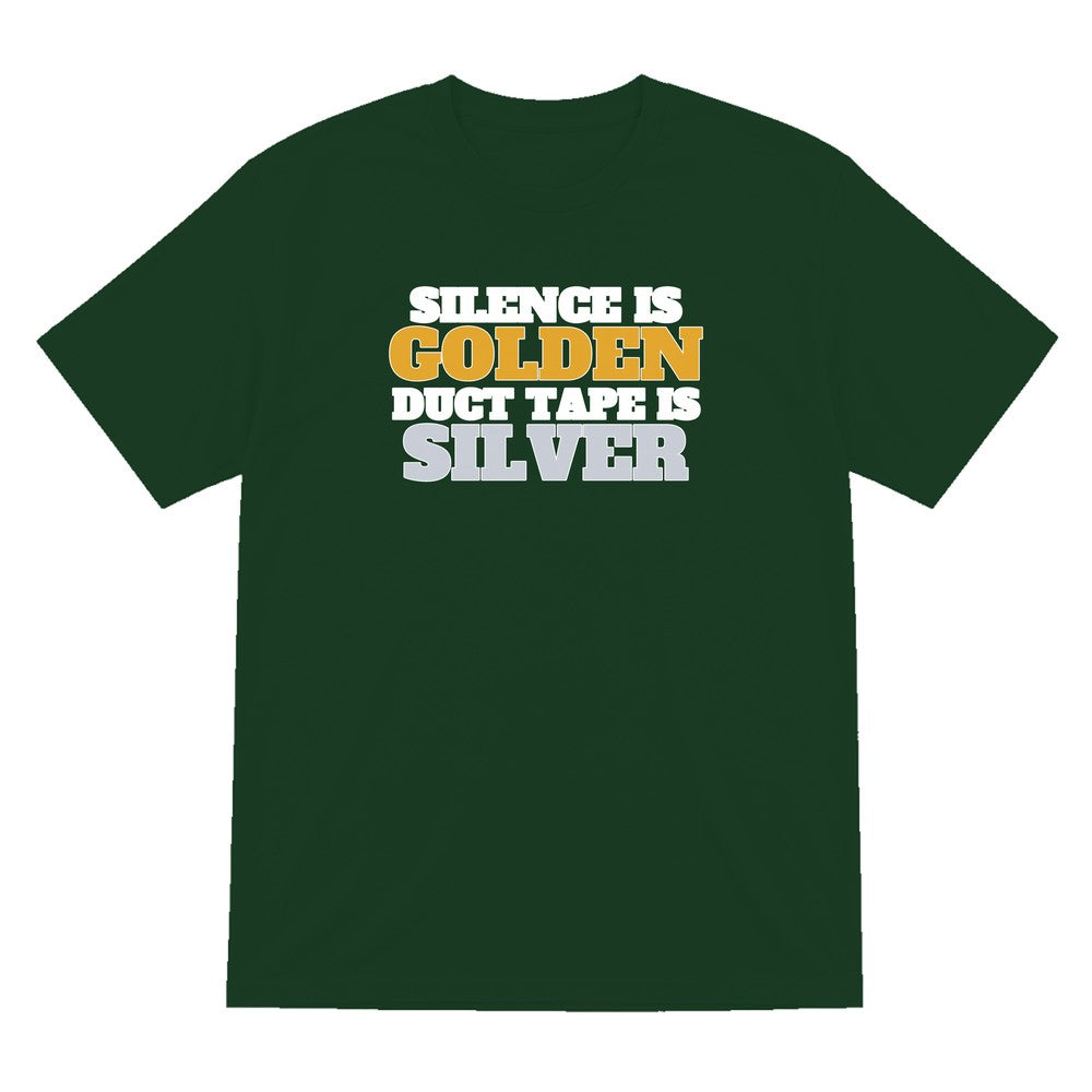 Silence Is Golden Duct Tape Is Silver Funny Quote T-Shirt & Sweatshirt T-Shirt in Forest Green