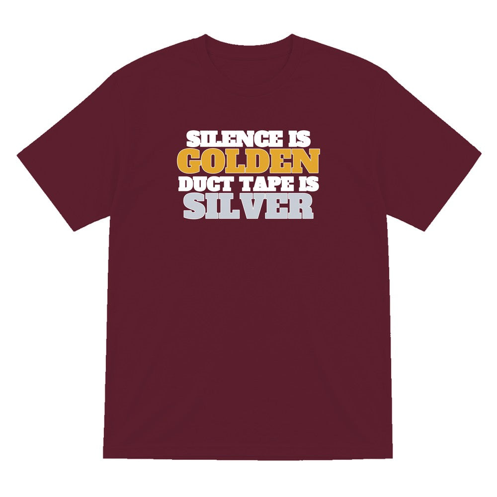 Silence Is Golden Duct Tape Is Silver Funny Quote T-Shirt & Sweatshirt T-Shirt in Maroon