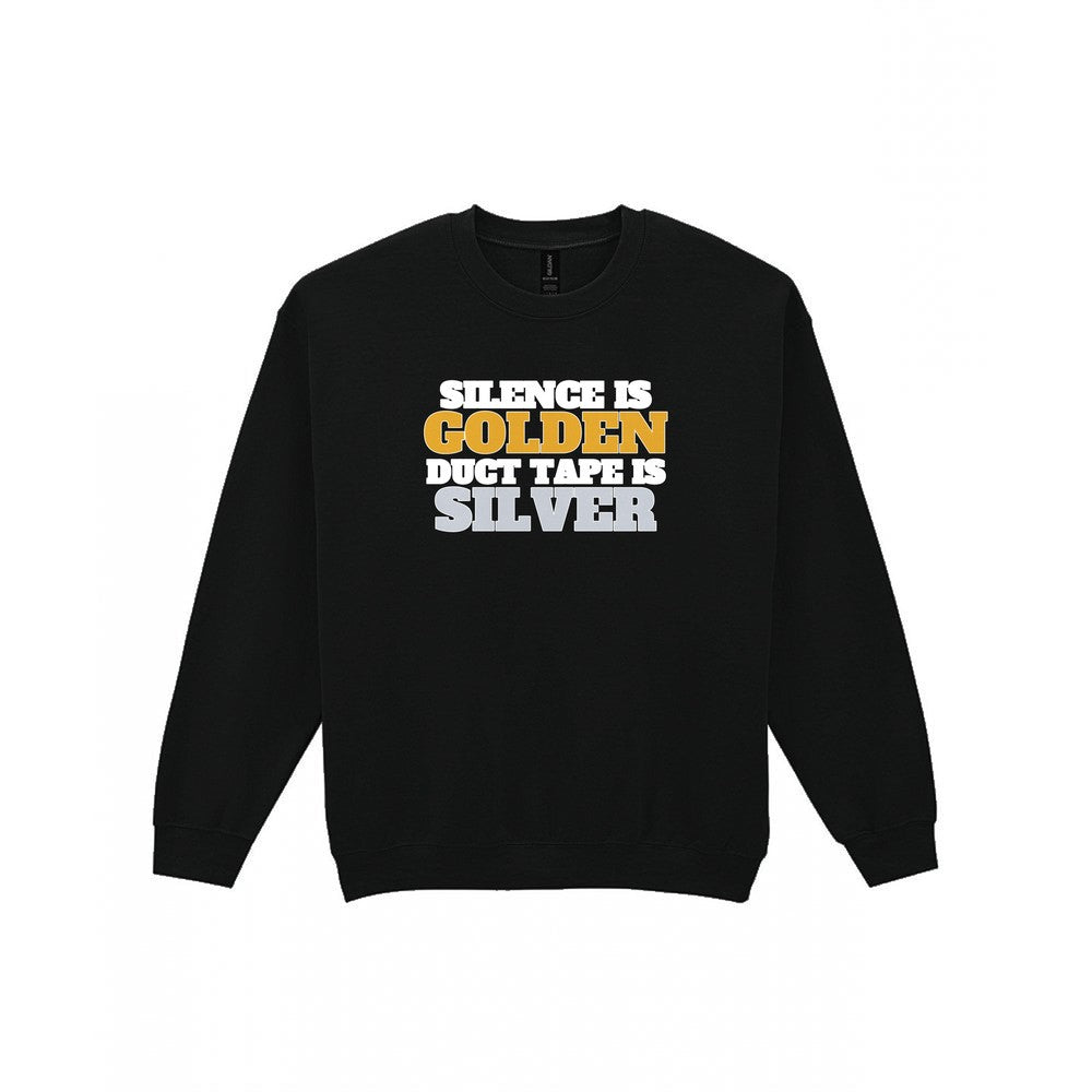 Silence Is Golden Duct Tape Is Silver Funny Quote T-Shirt & Sweatshirt Sweatshirt in Black
