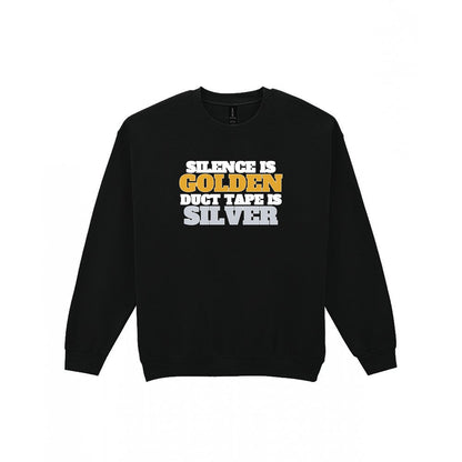 Silence Is Golden Duct Tape Is Silver Funny Quote T-Shirt & Sweatshirt Sweatshirt in Black