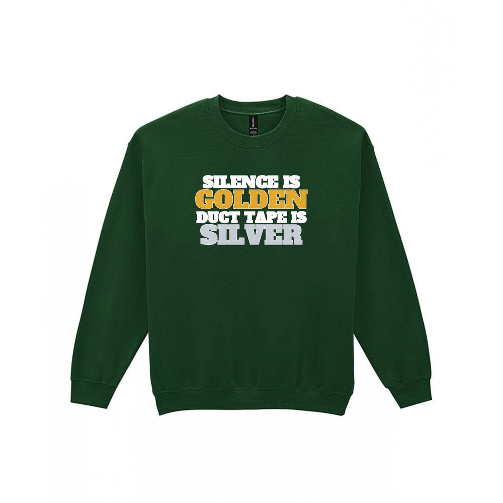 Silence Is Golden Duct Tape Is Silver Funny Quote T-Shirt & Sweatshirt Sweatshirt in Forest Green