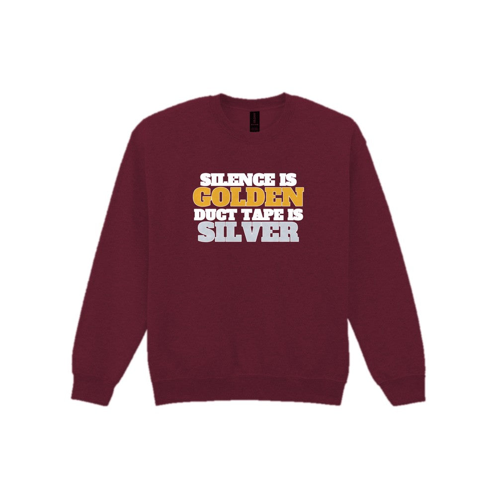 Silence Is Golden Duct Tape Is Silver Funny Quote T-Shirt & Sweatshirt Sweatshirt in Maroon