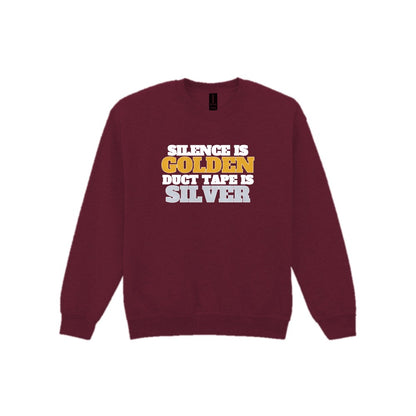 Silence Is Golden Duct Tape Is Silver Funny Quote T-Shirt & Sweatshirt Sweatshirt in Maroon