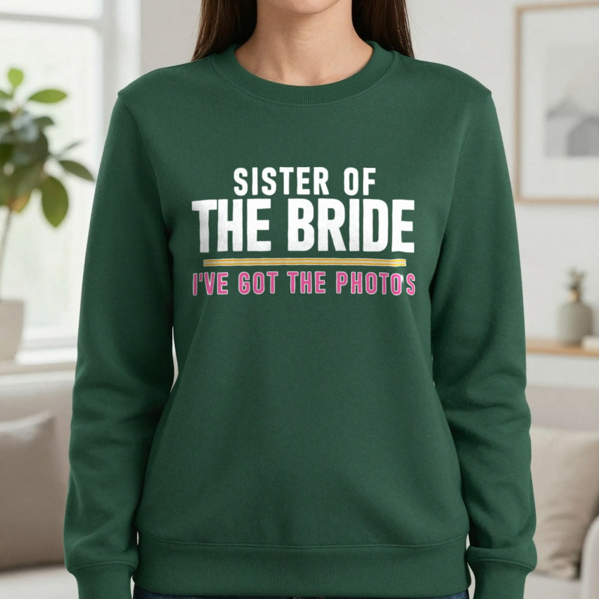 Sister Of The Bride I've Got The Photos Hen Do T-Shirt & Sweatshirt in Forest Green, worn, our photo