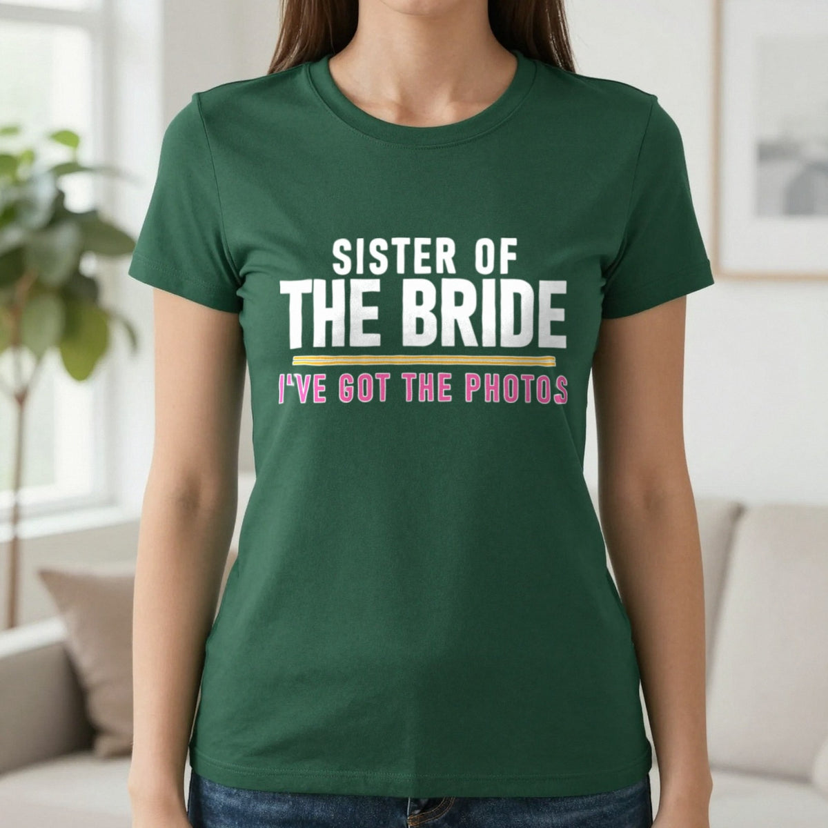 Sister Of The Bride I've Got The Photos Hen Do T-Shirt & Sweatshirt in Forest Green, worn, our photo