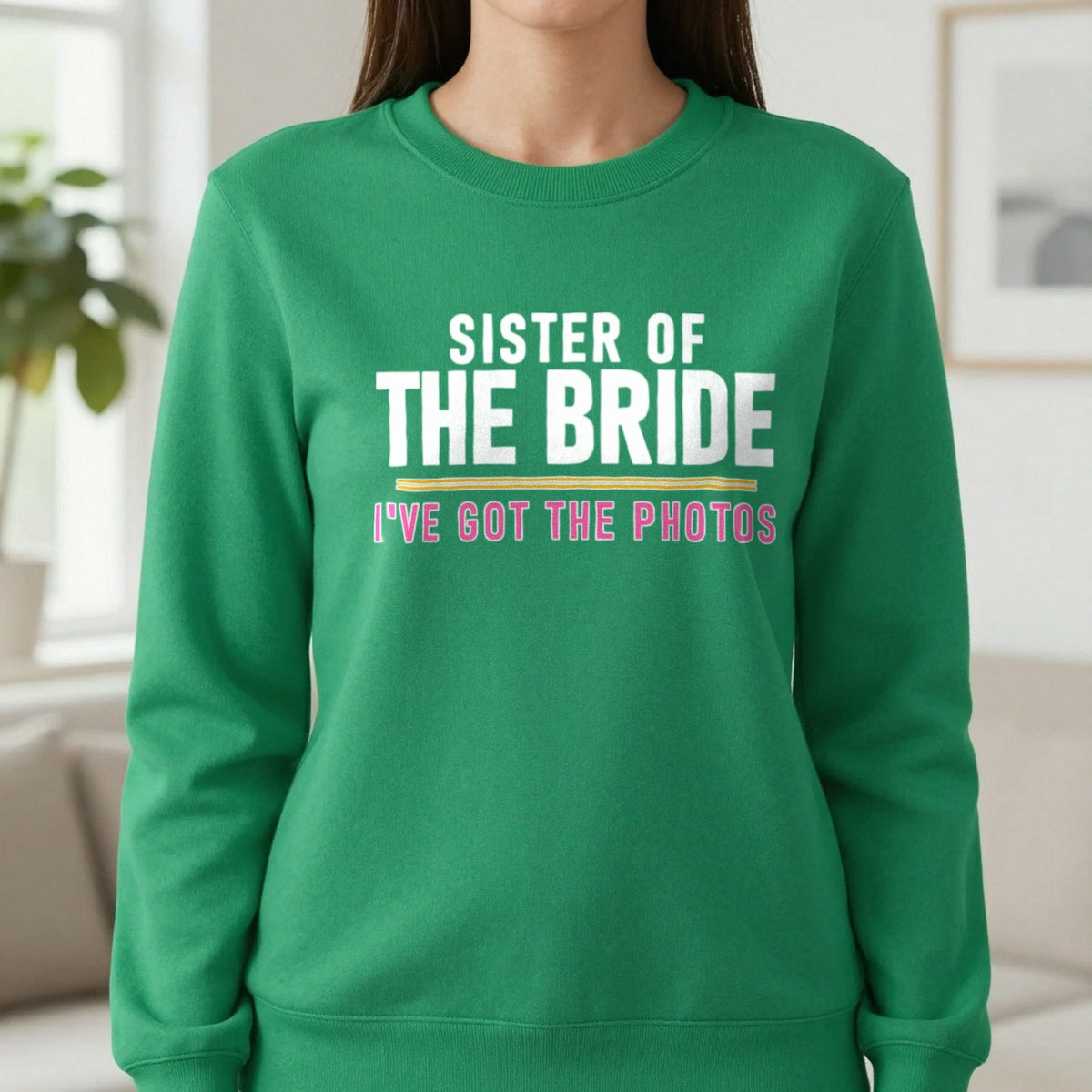 Sister Of The Bride I've Got The Photos Hen Do T-Shirt & Sweatshirt in Irish Green, worn, our photo