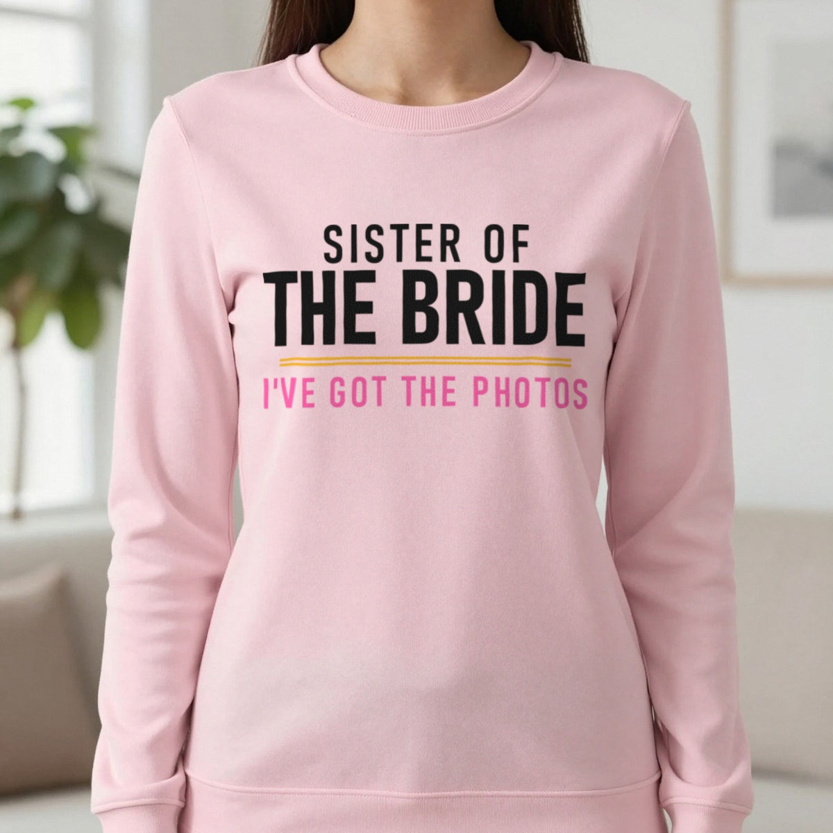Sister Of The Bride I've Got The Photos Hen Do T-Shirt & Sweatshirt in Light Pink, worn, our photo