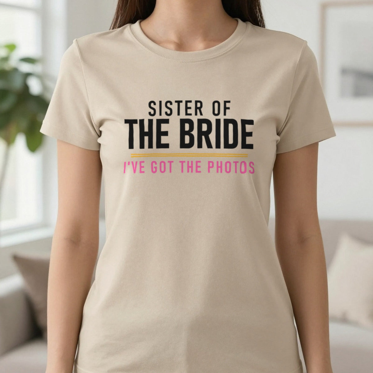 Sister Of The Bride I've Got The Photos Hen Do T-Shirt & Sweatshirt in Sand, worn, our photo