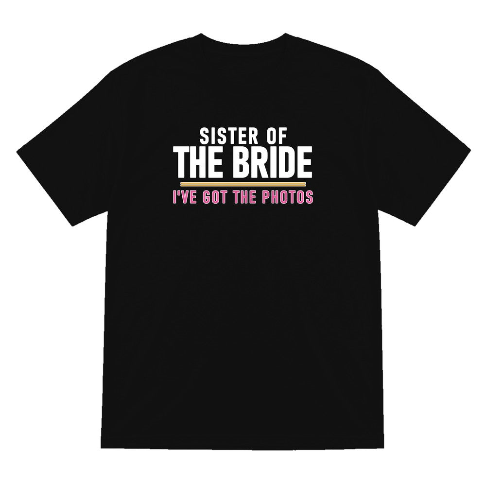 Sister Of The Bride I've Got The Photos Hen Do T-Shirt & Sweatshirt T-Shirt in Black