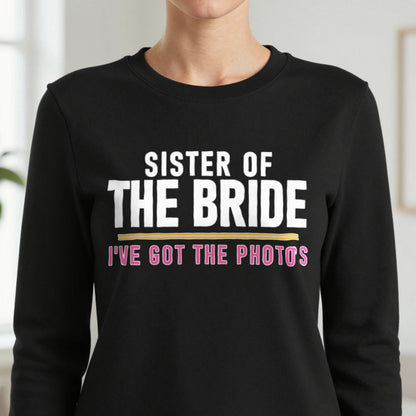 Sister Of The Bride I've Got The Photos Hen Do T-Shirt & Sweatshirt in another colour