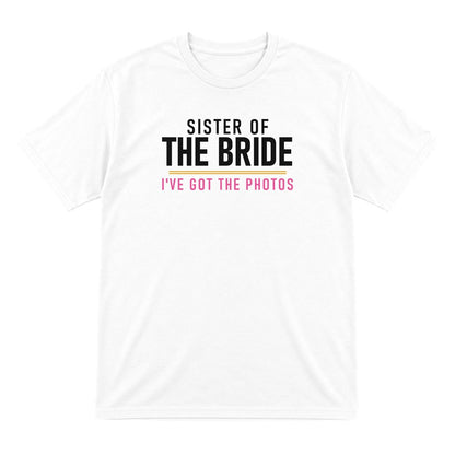 Sister Of The Bride I've Got The Photos Hen Do T-Shirt & Sweatshirt T-Shirt in White
