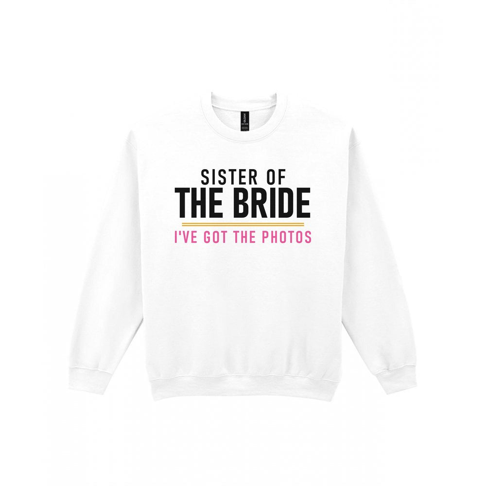 Sister Of The Bride I've Got The Photos Hen Do T-Shirt & Sweatshirt Sweatshirt in White