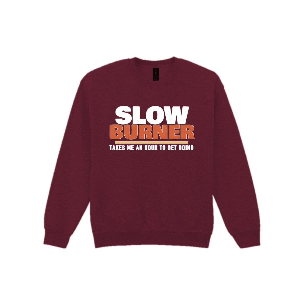 Slow Burner Takes Me An Hour To Get Going Funny Cigar T-Shirt & Sweatshirt Sweatshirt in Maroon