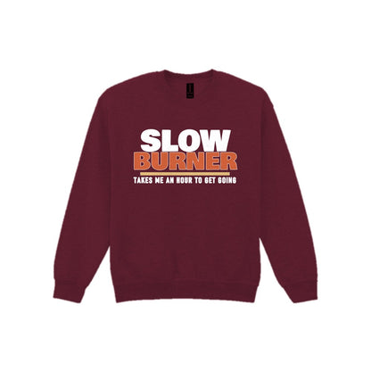 Slow Burner Takes Me An Hour To Get Going Funny Cigar T-Shirt & Sweatshirt Sweatshirt in Maroon
